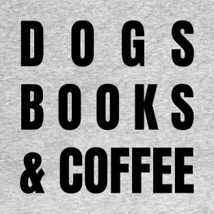 Dogs Books and Coffee T-Shirt